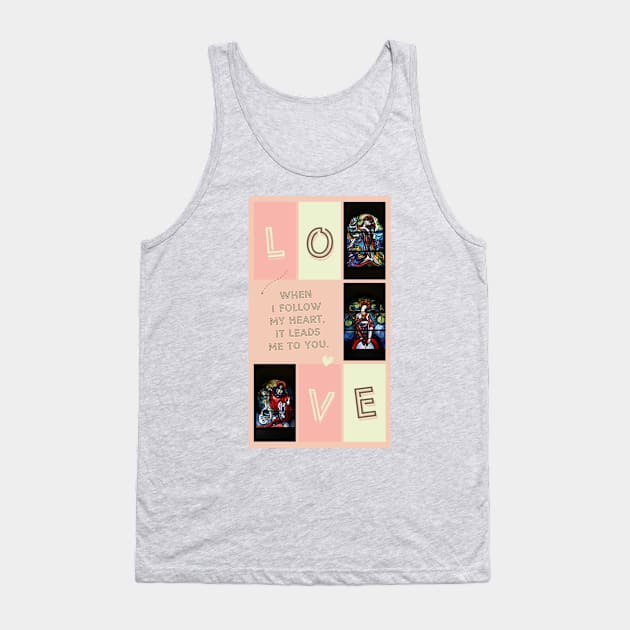 LOVE - When I follow my heart... Tank Top by Christine aka stine1